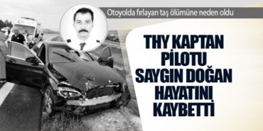 Türk Hava Yolları Kaptan Pilotu Saygın Doğan Hayatını Kaybetti