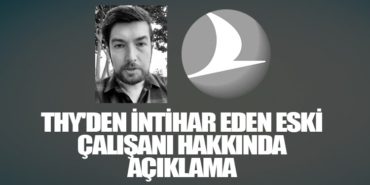 THY’den intihar eden eski çalışanı hakkında açıklama