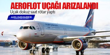 Aeroflot uçağı arızalandı. Uçak dokuz saat rötar yaptı 1 Haberler Aeroflot Aeroflot uçağı arızalandı. Uçak dokuz saat rötar yaptı
