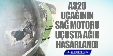 Nordica Airlines A320 uçağının sağ motoru uçuşta ağır hasarlandı 2 Haberler TUSAŞ Nordica Airlines A320 uçağının sağ motoru uçuşta ağır hasarlandı