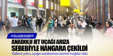 Anadolu Jet uçağı arıza sebebiyle hangara çekildi