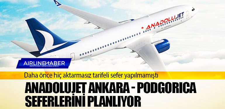 AnadoluJet Ankara - Podgorica seferlerini planlıyor