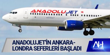 AnadoluJet'in Ankara-Londra seferleri başladı 14 Haberler KKTC AnadoluJet’in Ankara-Londra seferleri başladı