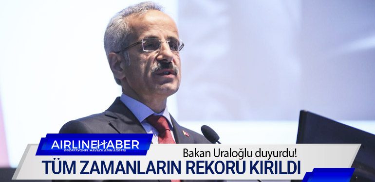 Bakan Uraloğlu duyurdu! Tüm zamanların rekoru kırıldı