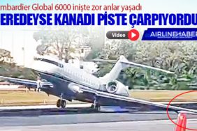 Bombardier Global 6000 inişte zor anlar yaşadı. Neredeyse kanadı piste çarpıyordu
