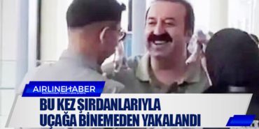Bu Kez Şırdanlarıyla Uçağa Binemeden Yakalandı