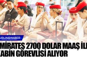 Emirates 2700 dolar maaş ile kabin görevlisi alıyor