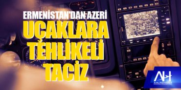 Ermenistan'dan Azeri uçaklara tehlikeli taciz 9 Haberler Lisans Ermenistan’dan Azeri uçaklara tehlikeli taciz