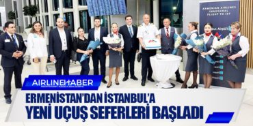 Ermenistan’dan İstanbul’a yeni uçuş seferleri başladı