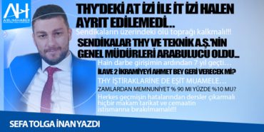 THY’deki at izi ile it izi halen ayrıt edilemedi… Sendikaların üzerindeki ölü toprağı kalkmalı!!! Sendikalar THY ve Teknik A.Ş.’nin Genel Müdürleri Arabulucu Oldu…