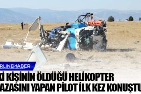 İki kişinin öldüğü helikopter kazasını yapan pilot ilk kez konuştu…