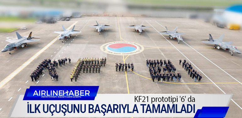 KF21 prototipi '6' da ilk uçuşunu başarıyla tamamladı
