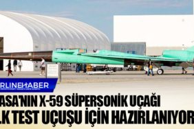 NASA'nın X-59 süpersonik uçağı ilk test uçuşu için hazırlanıyor