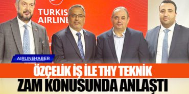 Özçelik İş ile THY Teknik Zam Konusunda Anlaştı