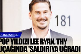 Pop yıldızı Lee Ryan, Türk Hava Yolları uçağında 'saldırıya uğradı'
