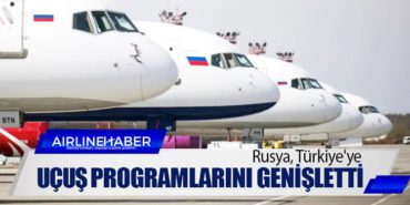 Rusya, Türkiye’ye uçuş programlarını genişletti
