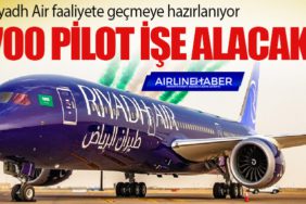 Riyadh Air faaliyete geçmeye hazırlanıyor 700 pilotu işe alacak