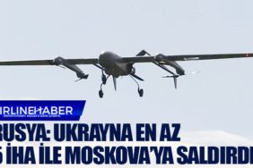 Rusya: Ukrayna en az 5 İHA ile Moskova’ya saldırdı