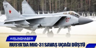 Rusya’da MiG-31 savaş uçağı düştü