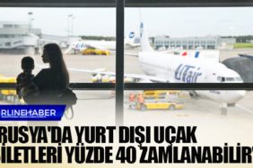 "Rusya'da yurt dışı uçak biletleri yüzde 40 zamlanabilir"