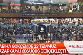 Sabiha Gökçen’de 23 Temmuz Pazar günü 686 uçuş gerçekleşti