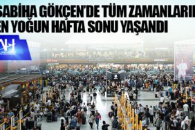 Sabiha Gökçen’de tüm zamanların en yoğun hafta sonu yaşandı