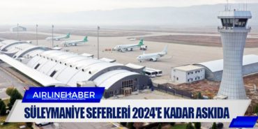 Süleymaniye seferleri 2024’e kadar askıda