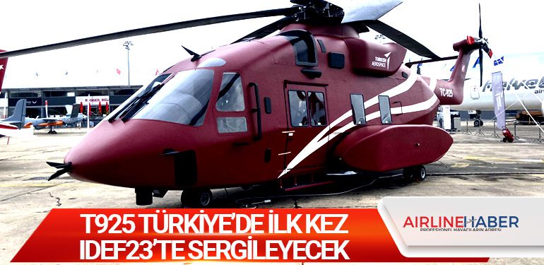 T925 Türkiye’de ilk kez IDEF23’te sergileyecek