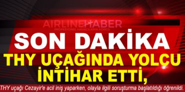 THY Uçağında Yolcu İntihar Etti, Cezayir'e Acil İniş Yapıldı 10 Haberler ABD THY Uçağında Yolcu İntihar Etti, Cezayir’e Acil İniş Yapıldı