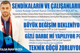 Sendikaların ve Çalışanların Gözü Kulağı Genel Kurul Öncesi Ahmet BOLAT’ta.. THY Genel Kurulundan Sonra Büyük Değişim Bekleniyor.. SHGM ve şirket baskısı bu ücretlerle Teknik Göçü Zorluyor..