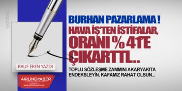 BURHAN PAZARLAMA ! HAVA İŞ'TEN İSTİFALAR, ORANI % 41’E ÇIKARTTI… 3 Köşe Yazıları EKONOMİ BURHAN PAZARLAMA ! HAVA İŞ’TEN İSTİFALAR, ORANI % 41’E ÇIKARTTI…