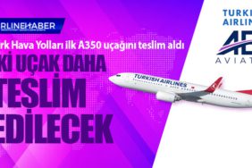 Türk Hava Yolları İlk A350 Uçağı Teslimatını Gerçekleştirdi, İki Uçak Daha Teslim Edilecek