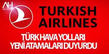 Türk Hava Yolları Yeni Atamaları Duyurdu