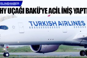 Türk Hava Yolları uçağı Bakü'ye acil iniş yaptı