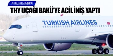 Türk Hava Yolları uçağı Bakü’ye acil iniş yaptı