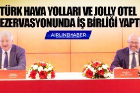 Türk Hava Yolları ve Jolly otel rezervasyonunda iş birliği yaptı