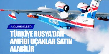 Türkiye Rusya’dan amfibi uçaklar satın alabilir