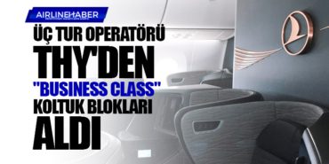 Üç tur operatörü THY’den “business class” koltuk blokları aldı
