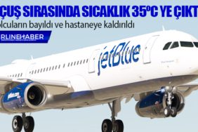 Uçuş sırasında sıcaklık 35ºC ye çıktı. Yolcuların bayıldı ve hastaneye kaldırıldı