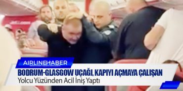 Bodrum-Glasgow Uçağı, Kapıyı Açmaya Çalışan Yolcu Yüzünden Acil İniş Yaptı