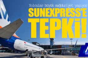 SunExpress’e tepki! Yolcular büyük mağduriyet yaşıyor