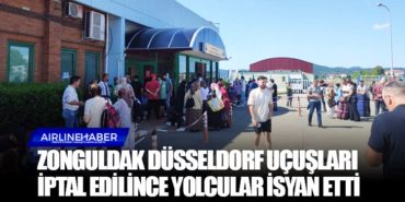 Zonguldak Düsseldorf uçuşları iptal edilince yolcular isyan etti