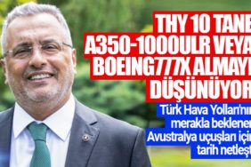 THY'nin Avustralya uçuşları için tarih netleşti. THY 10 tane A350-1000ULR veya Boeing777X almayı düşünüyor