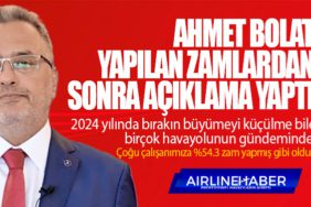 Ahmet Bolat Yapılan Zamlardan Sonra Açıklama Yaptı