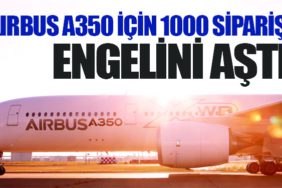 Airbus A350 için 1000 sipariş engelini aştı