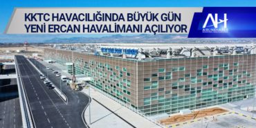 KKTC havacılığında büyük gün Yeni Ercan havalimanı açılıyor 1 Haberler KKTC KKTC havacılığında büyük gün Yeni Ercan havalimanı açılıyor