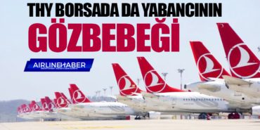 THY borsada da yabancının gözbebeği