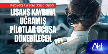 Kardiyoloji Çalıştayı Sonuç Raporu: Lisans kaybına uğramış pilotlar uçuşa dönebilecek 1 Haberler Lisans Kardiyoloji Çalıştayı Sonuç Raporu: Lisans kaybına uğramış pilotlar uçuşa dönebilecek