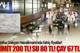 Sabiha Gökçen Havalimanı'nda fahiş fiyatlar! Simit 200 TL! Su 80 TL! Çay 67 TL!