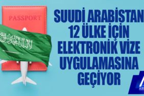 Suudi Arabistan 12 ülke için elektronik vize uygulamasına geçiyor